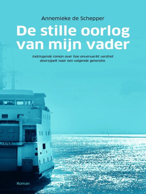 Title details for De stille oorlog van mijn vader by Annemieke de Schepper - Available